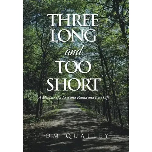 Three Long and Too Short: A Memoir of a Lost and Found and Lost Life