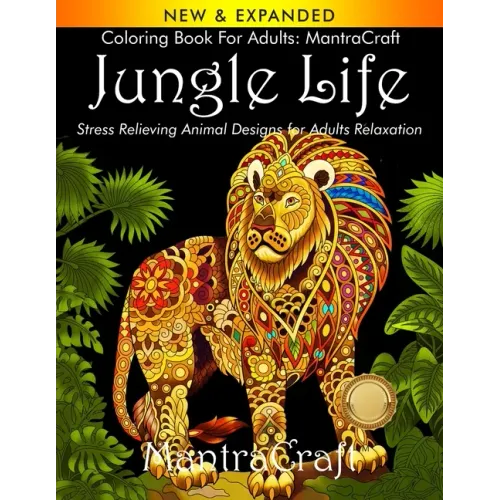 Coloring Book for Adults: MantraCraft Jungle Life: Stress Relieving Animal Designs for Adults Relaxation
