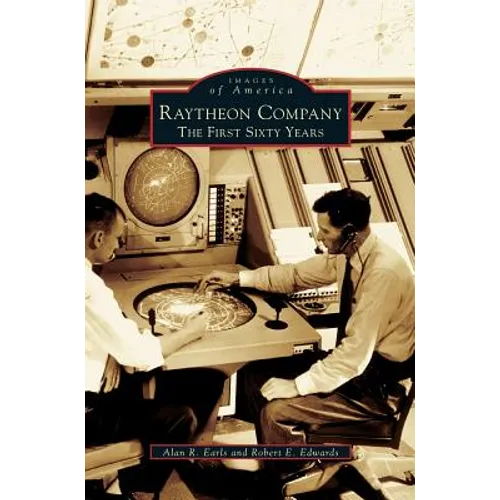 Raytheon Company: The First Sixty Years