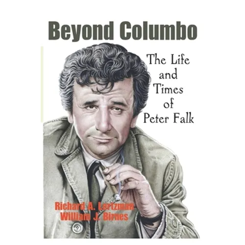 Beyond Columbo: The Life and Times of Peter Falk