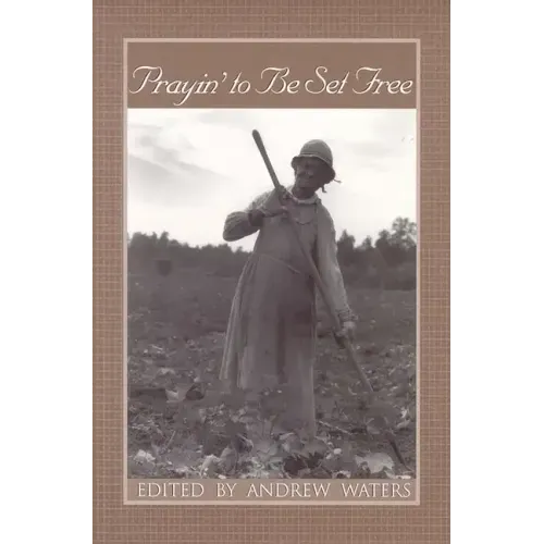 Prayin' to Be Set Free: Personal Accounts of Slavery in Mississippi