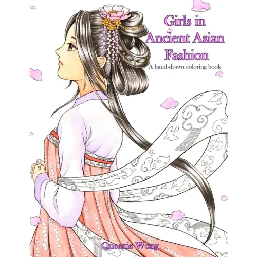 Girls in Ancient Asian Fashion - A hand-drawn coloring book