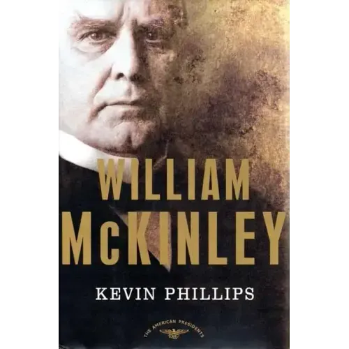 William McKinley: The American Presidents Series: The 25th President, 1897-1901