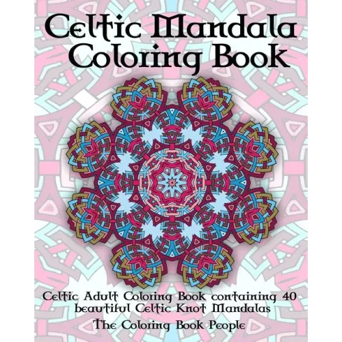 Celtic Mandala Coloring Book: Celtic Adult Coloring Book containing 40 beautiful Celtic Knot Mandalas