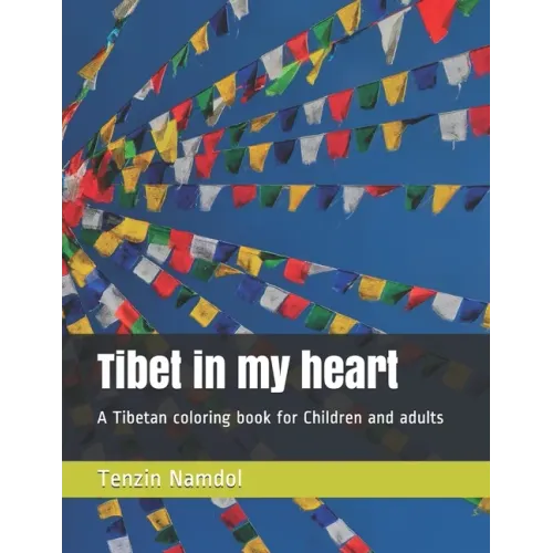 Tibet in my heart: A Tibetan coloring book for Children and adults