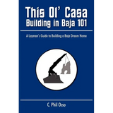 This Ol' Casa - Building in Baja 101: A Layman's Guide to Building a Baja Dream Home