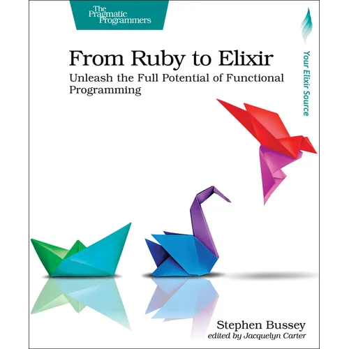 From Ruby to Elixir: Unleash the Full Potential of Functional Programming