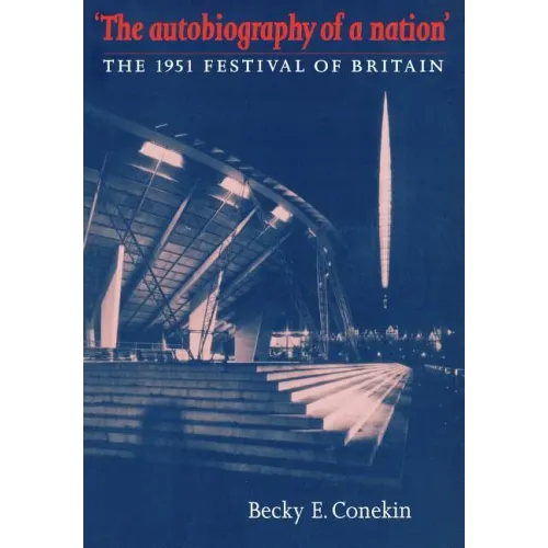 The Autobiography of a Nation: The 1951 Festival of Britain