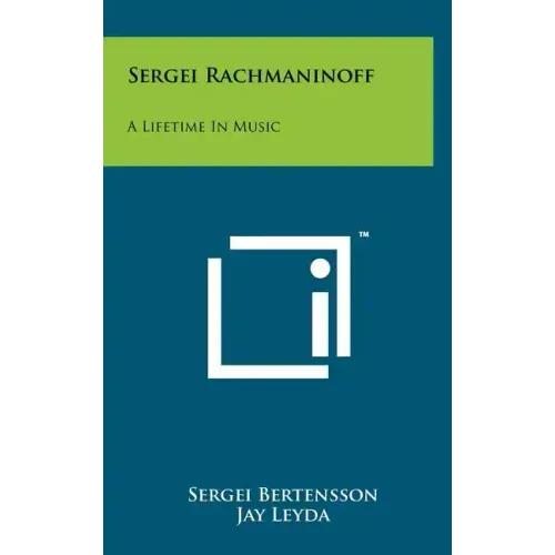 Sergei Rachmaninoff: A Lifetime In Music