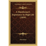 A Hairdresser's Experience In High Life (1859) - Hardcover