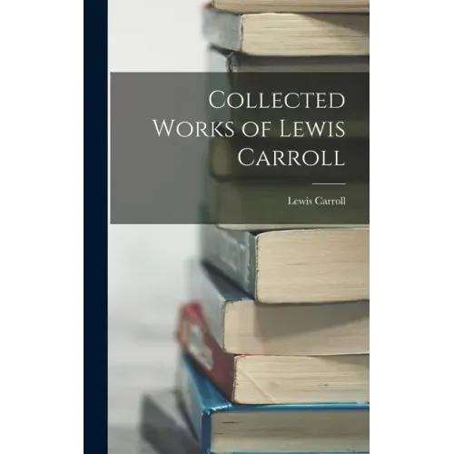 Collected Works of Lewis Carroll