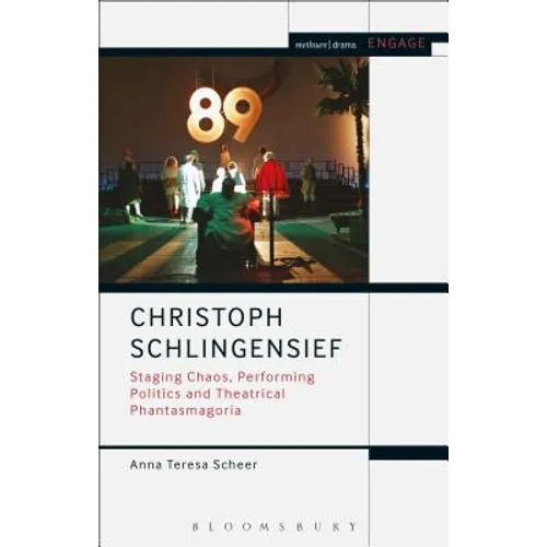 Christoph Schlingensief: Staging Chaos, Performing Politics and Theatrical Phantasmagoria