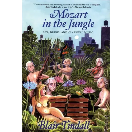 Mozart in the Jungle: Sex, Drugs, and Classical Music