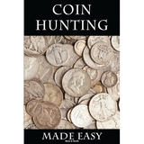 Coin Hunting Made Easy: Finding Silver, Gold and Other Rare Valuable Coins for Profit and Fun - Paperback