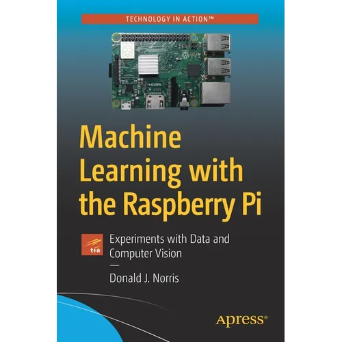 Machine Learning with the Raspberry Pi: Experiments with Data and Computer Vision