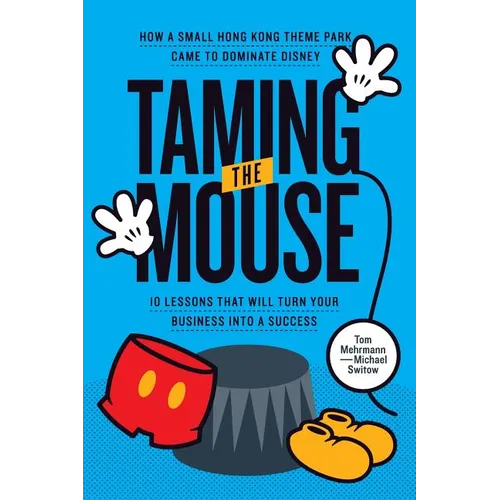 Taming the Mouse: How a Small Hong Kong Theme Park Came to Dominate Disney