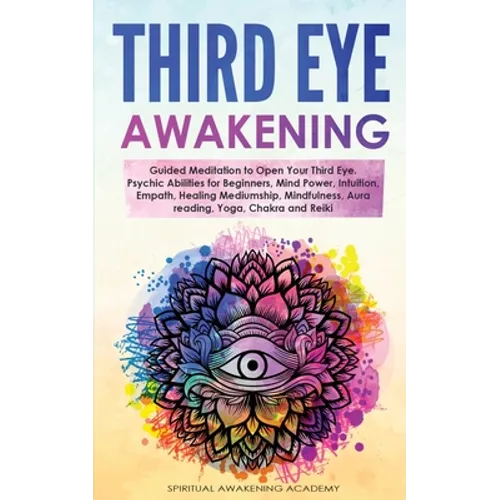 Third Eye Awakening: Guided Meditation to Open Your Third Eye. Psychic Abilities for Beginners, Mind Power, Intuition, Empath, Healing Mediumship, Min