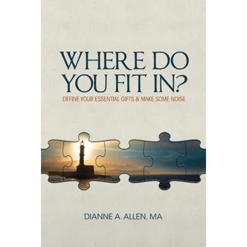 Where Do You Fit In?: Define Your Essential Gifts and Make Some Noise