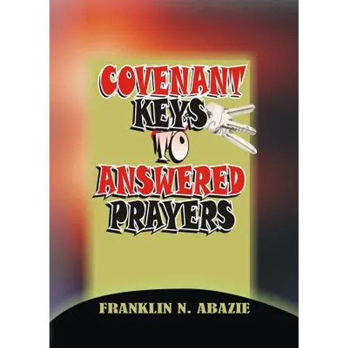 Covenant Keys to Answered Prayers: Prayer