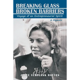 Breaking Glass - Broken Barriers: Voyage of an Entrepreneurial Spirit