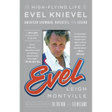 Evel: The High-Flying Life of Evel Knievel: American Showman, Daredevil, and Legend - Paperback