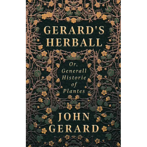 Gerard's Herball - Or, Generall Historie of Plantes