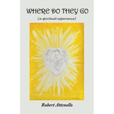 Where Do They Go: A Spiritual Experience