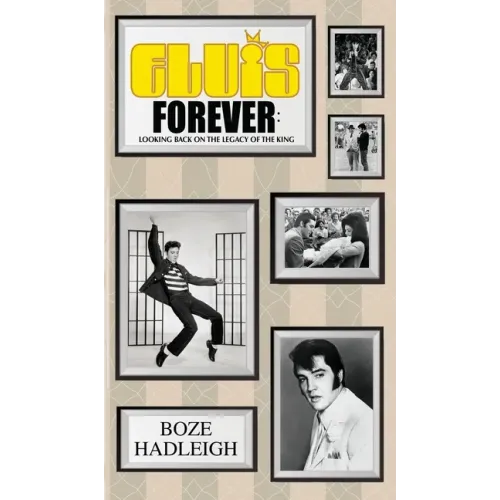 Elvis Forever - Looking Back on the Legacy of the King