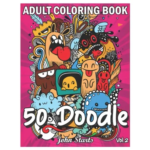 50 Doodle: An Adult Coloring Book Stress Relieving Doodle Designs Coloring Book with 50 Antistress Coloring Pages for Adults & Te