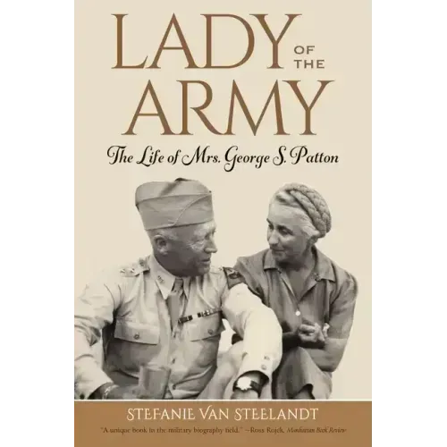 Lady of the Army: The Life of Mrs. George S. Patton
