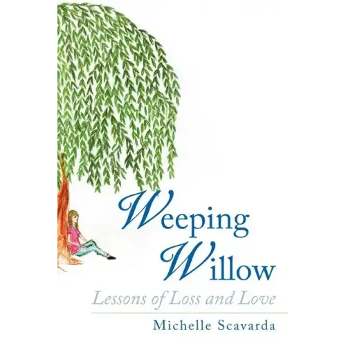 Weeping Willow: Lessons of Loss and Love