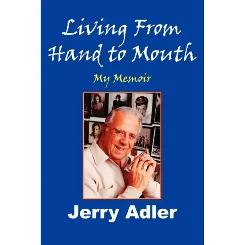 Living from Hand to Mouth: My Memoir