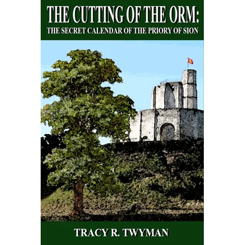 The Cutting of the Orm: The Secret Calendar of the Priory of Sion