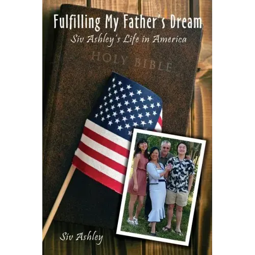 Fulfilling My Father's Dream: Siv Ashley's Life in America