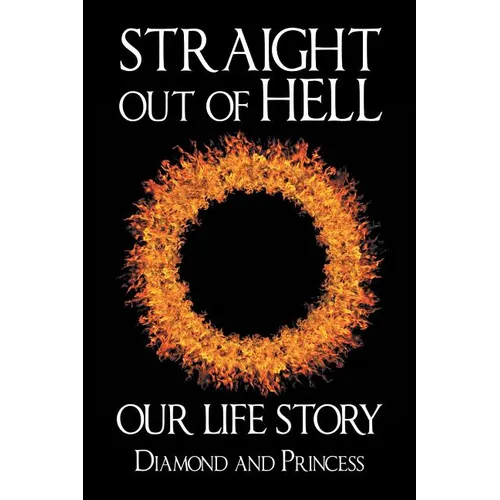 Straight out of Hell: Our Life Story