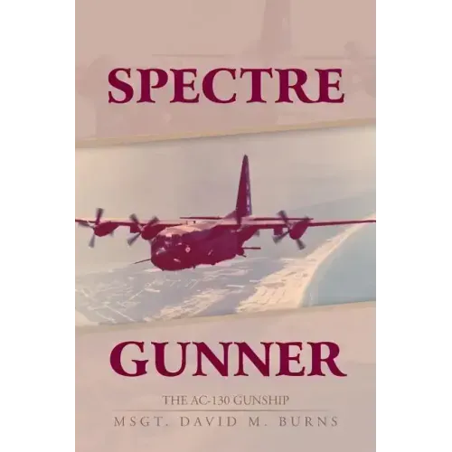 Spectre Gunner: The AC-130 Gunship