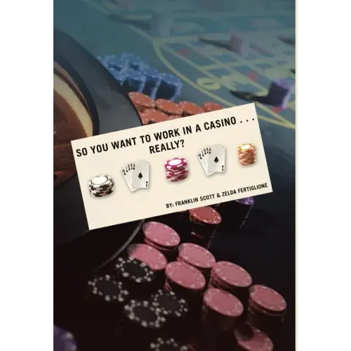 So You Want to Work in a Casino . . . Really?