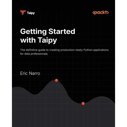 Getting Started with Taipy: The definitive guide to creating production-ready Python applications for data professionals