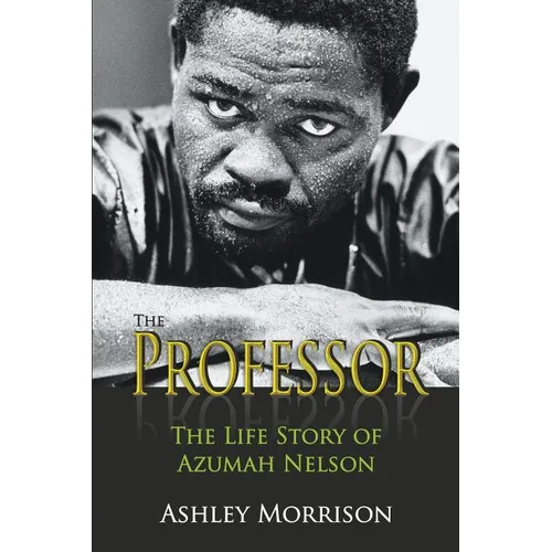 The Professor: The Life Story of Azumah Nelson