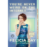 You're Never Weird on the Internet (Almost): A Memoir