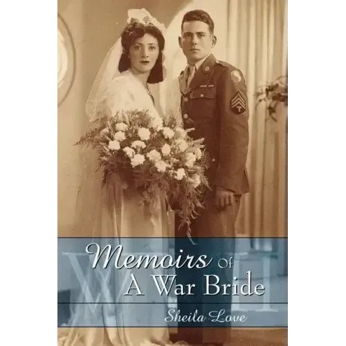 Memoirs Of A War Bride: World War II
