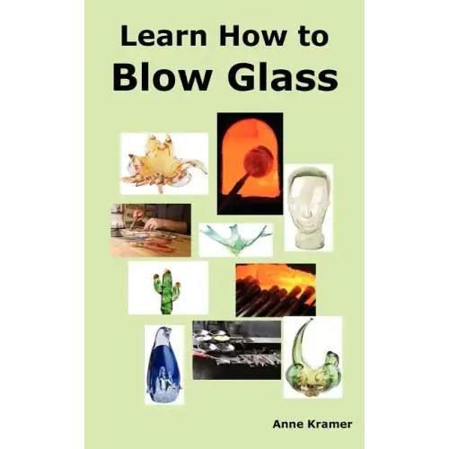 Learn How to Blow Glass: Glass Blowing Techniques, Step by Step Instructions, Necessary Tools and Equipment.