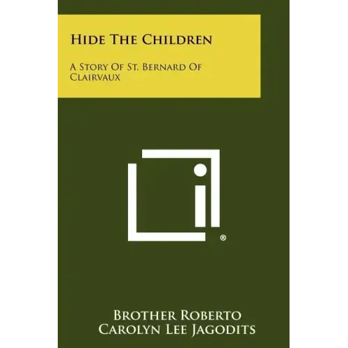 Hide The Children: A Story Of St. Bernard Of Clairvaux