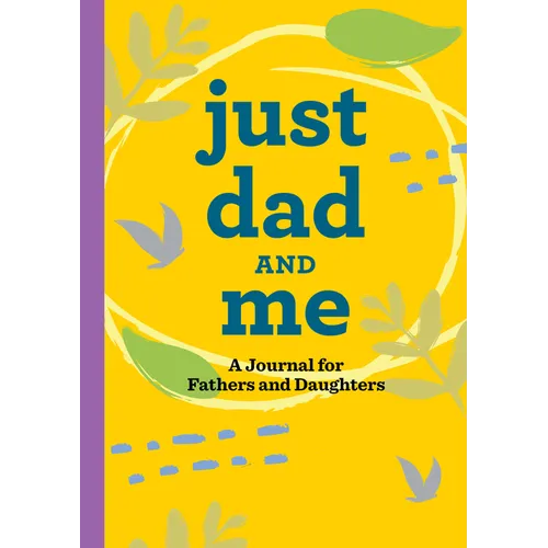 Just Dad and Me: A Journal for Fathers and Daughters