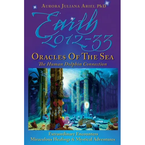 Earth 2012-33: Oracles of the Sea: The Human Dolphin Connection