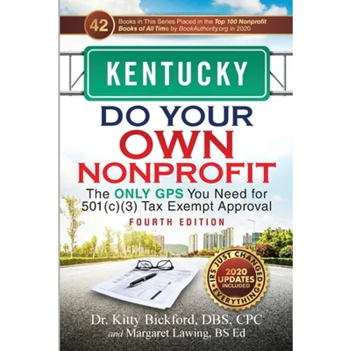 Kentucky Do Your Own Nonprofit: The Only GPS You Need for 501c3 Tax Exempt Approval