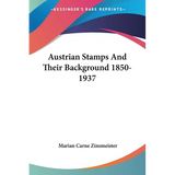 Austrian Stamps And Their Background 1850-1937 - Paperback