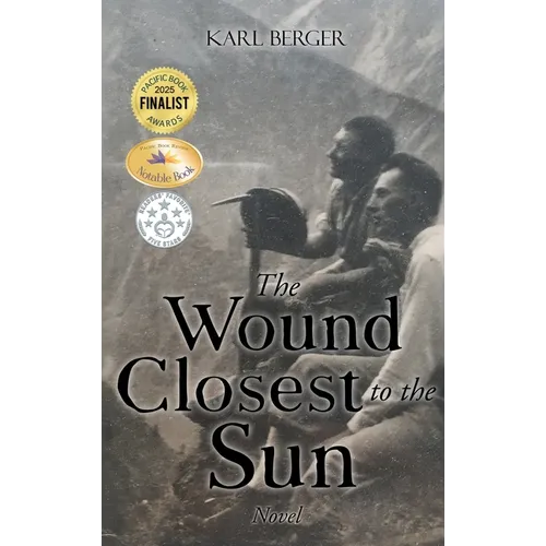 The Wound Closest to the Sun: Novel