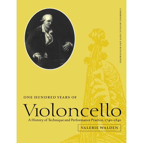 One Hundred Years of Violoncello: A History of Technique and Performance Practice, 1740 1840