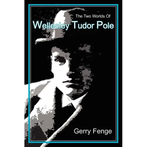 The Two Worlds of Wellesley Tudor Pole